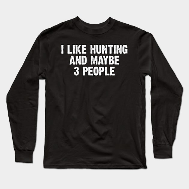 Like Hunting & Maybe 3 People Whitetail Deer Long Sleeve T-Shirt by Meow_My_Cat